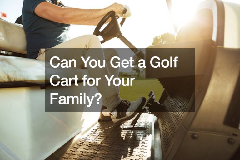 Can You Get a Golf Cart for Your Family?