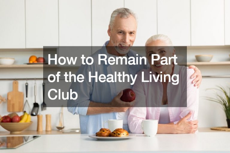 How to Remain Part of the Healthy Living Club