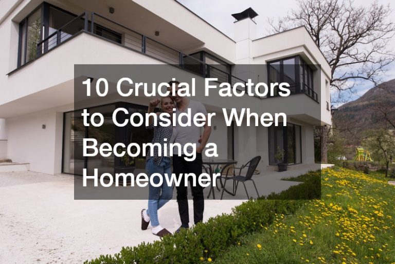 10 Crucial Factors to Consider When Becoming a Homeowner