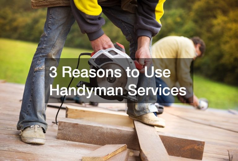 3 Reasons to Use Handyman Services