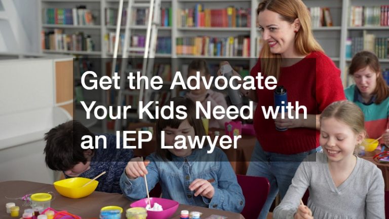 Get the Advocate Your Kids Need with an IEP Lawyer