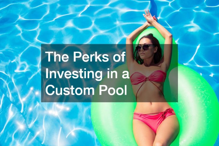 The Perks of Investing in a Custom Pool