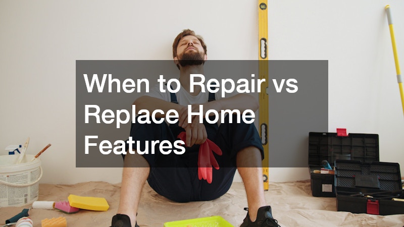 When to Repair vs Replace Home Features