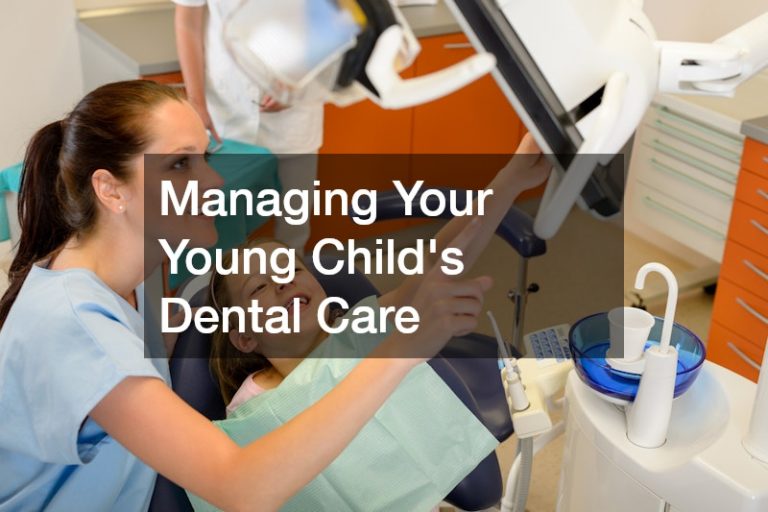 Managing Your Young Childs Dental Care