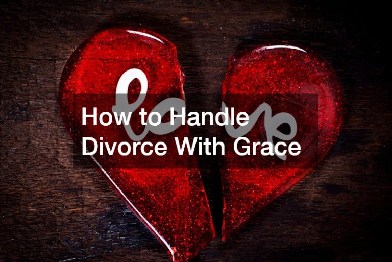 How to Handle Divorce With Grace